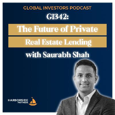 GI342: The Future of Private Real Estate Lending with Saurabh Shah