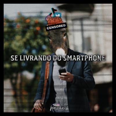 SE LIVRANDO DO SMARTPHONE
