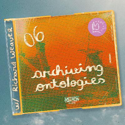 #6 – Archiving Ontologies with Richard Weaver #6 – Archiving Ontologies with Richard Weaver