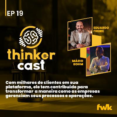 ThinkerCast #EP19 – Como construir um negócio de sucesso (de verdade), com Mario Bohm.