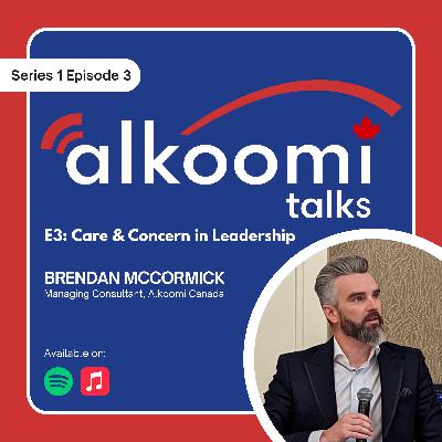 Alkoomi Talks S1 E3: Care & Concern in Leadership with Brendan McCormick Alkoomi Talks S1 E3: Care & Concern in Leadership with Brendan McCormick