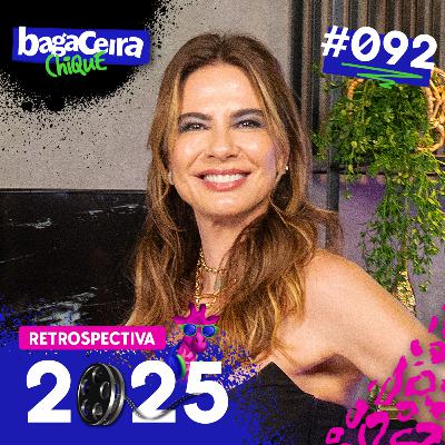 ESPECIAL DE FIM DE ANO 2025 | PARTE 2 - BAGACEIRA CHIQUE #092