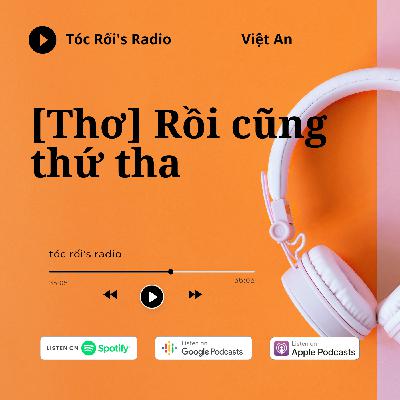 [Thơ] [Thơ] Rồi Cũng Thứ Tha - Việt An