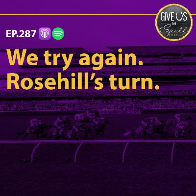 287 - We Try Again. Rosehill's turn.