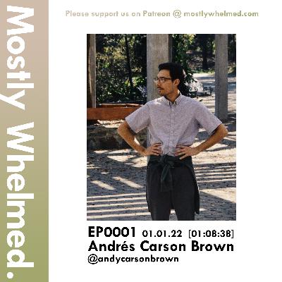 EP0001 with Andrés Carson Brown EP0001 with Andrés Carson Brown