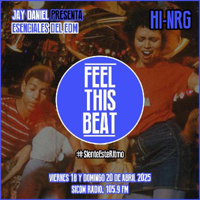 Feel This Beat | Esenciales del HI-NRG (18 de abril 2025)