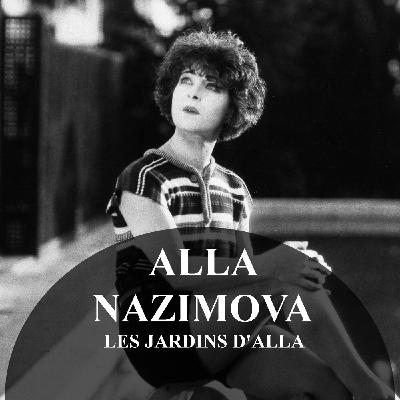 Alla Nazimova : Les jardins d'Alla Alla Nazimova : Les jardins d'Alla