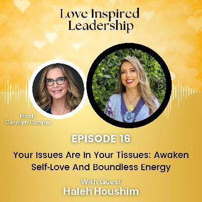 Your Issues Are In Your Tissues: Awaken Self‑Love And Boundless Energy With Haleh Houshim Your Issues Are In Your Tissues: Awaken Self‑Love And Boundless Energy With Haleh Houshim