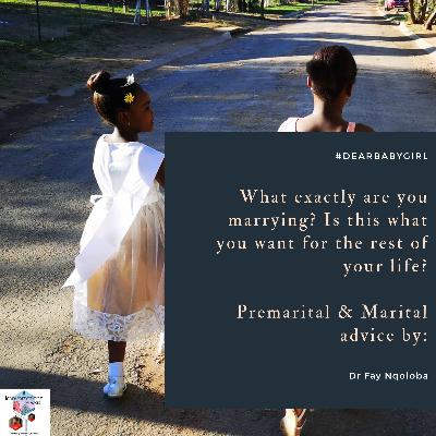 #DearBabyGirl: Advice on premarital and marital life by Dr Fay Nqoloba (IG @Dr_Fay_Nqoloba)