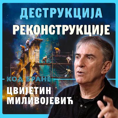 Код Бране: Цвијетин Миливојевић, Деструкција реконструкције