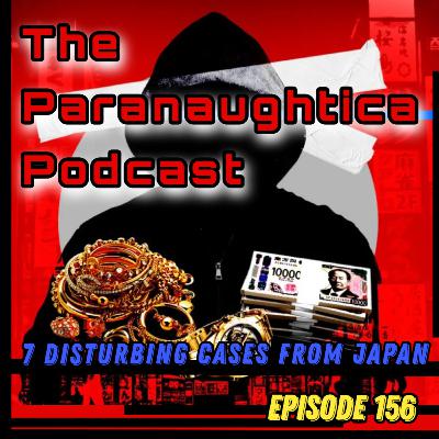 Episode 156. 7 Disturbing Cases From Japan Episode 156. 7 Disturbing Cases From Japan