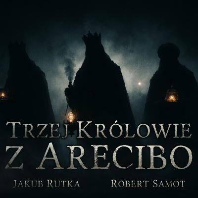 Trzej Królowie z Arecibo - CreepyPasta