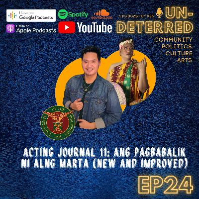 #24 UNDETERRED BY KEN: ACTING JOURNAL 11: ANG PAGBABALIK NI ALNG MARTA (NEW AND IMPROVED)
