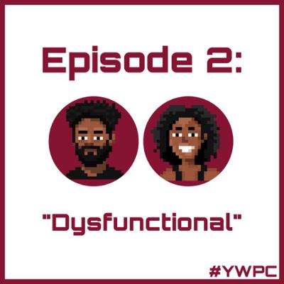 Episdoe 2: Dysfunctional Episdoe 2: Dysfunctional