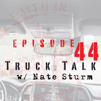 44. Truck Talk w/ Nate Sturm: A Bearers of the Oath 6 Reflection