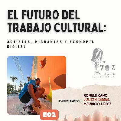 EP. 2 | El futuro del trabajo cultural: artistas y economía digital | En Voz Alta – La Editorial EP. 2 | El futuro del trabajo cultural: artistas y economía digital | En Voz Alta – La Editorial