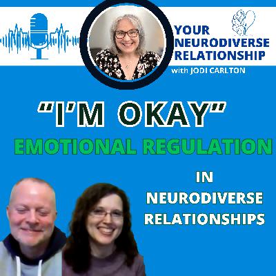 “I’m Okay”: Emotional Regulation in Neurodiverse Relationships