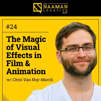 24: The Magic of Visual Effects in Film & Animation (w/ Chris Van Noy-March)
