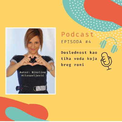 #4 epizoda: Doslednost kao tiha voda koja breg roni