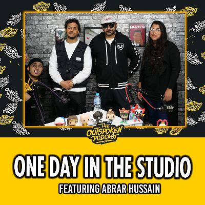 One Day In The Studio featuring Abrar Hussain | The Outspoken Podcast