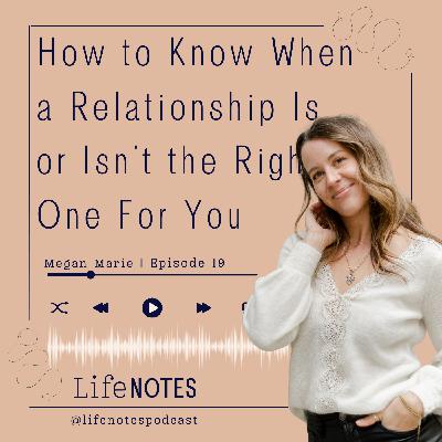 #19 How to Know When a Relationship Is or Isn't the Right One For You