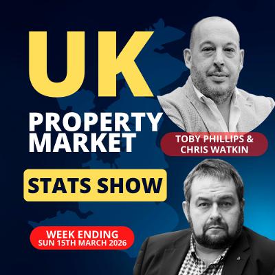 UK Property Market Stats Show - Week 10 2026 - Ep.2503