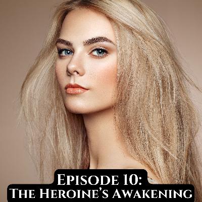 Episode 10: The Heroine's Awakening Episode 10: The Heroine's Awakening