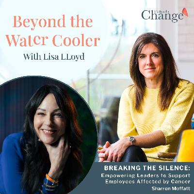 Breaking the Silence: Empowering Leaders to Support Employees Affected by Cancer – Sharron Moffatt
