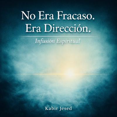 T6 • Infusión Espiritual 50 | No Era Fracaso. Era Dirección.