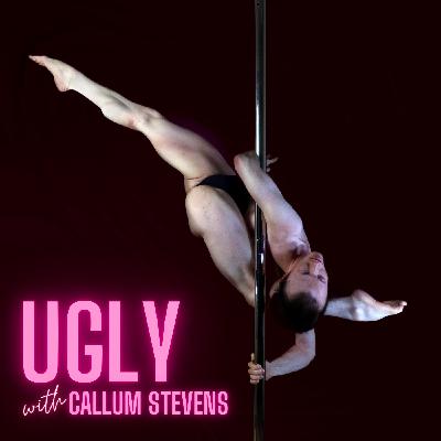 UGLY with Callum Stevens UGLY with Callum Stevens