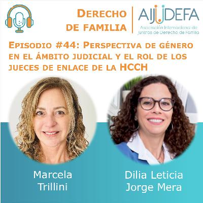 Episodio 44: Perspectiva de género en el ámbito judicial y el rol de los jueces de enlace de la HCCH, con Marcela Trillini Episodio 44: Perspectiva de género en el ámbito judicial y el rol de los jueces de enlace de la HCCH, con Marcela Trillini