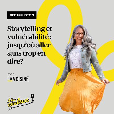 REDIFFUSION // Storytelling et vulnérabilité : jusqu’où aller sans trop en dire? REDIFFUSION // Storytelling et vulnérabilité : jusqu’où aller sans trop en dire?