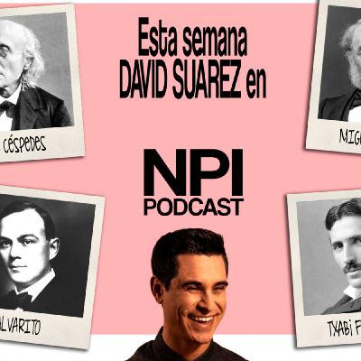 NPI 2X21 (con David Suárez) NPI 2X21 (con David Suárez)