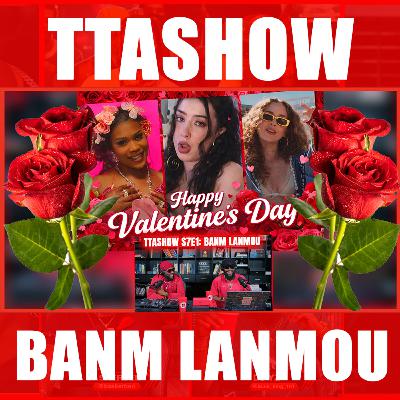 #TTASHOW S7E1: BANM LANMOU #TTASHOW S7E1: BANM LANMOU