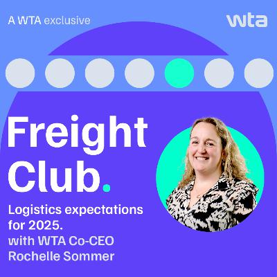 Logistics industry expectations for 2025, with WTA Co-CEO Rochelle Sommer
