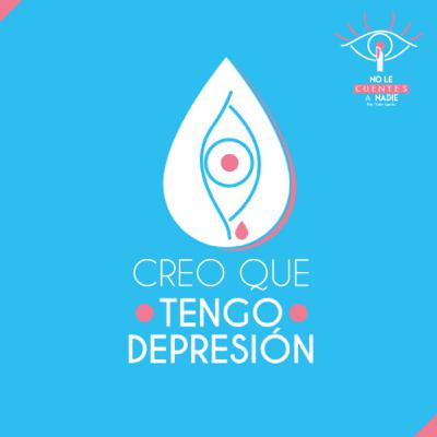 “Creo que tengo Depresión”.