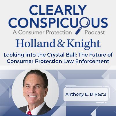Looking into the Crystal Ball: The Future of Consumer Protection Law Enforcement Looking into the Crystal Ball: The Future of Consumer Protection Law Enforcement