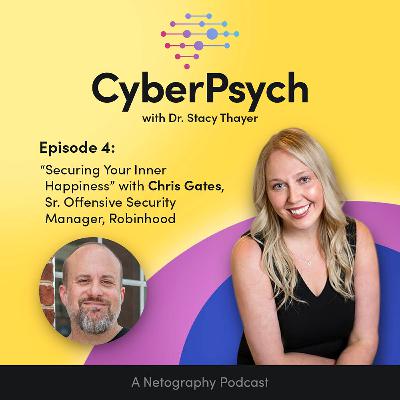 Securing Your Inner Happiness with Chris Gates, Sr. Offensive Security Manager, Robinhood