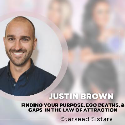 Finding Your Purpose, Ego Deaths & Gaps in the law of attraction with Justin Brown - CEO of IdeaPod Finding Your Purpose, Ego Deaths & Gaps in the law of attraction with Justin Brown - CEO of IdeaPod