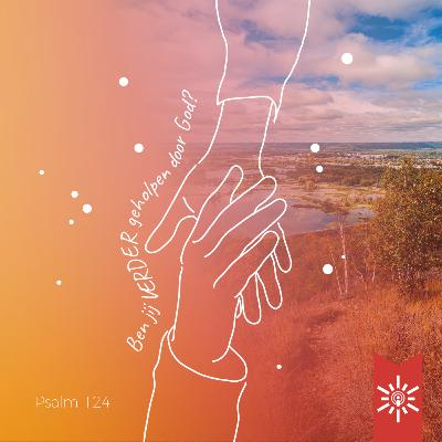 Psalm 124: De Heer heeft ons geholpen