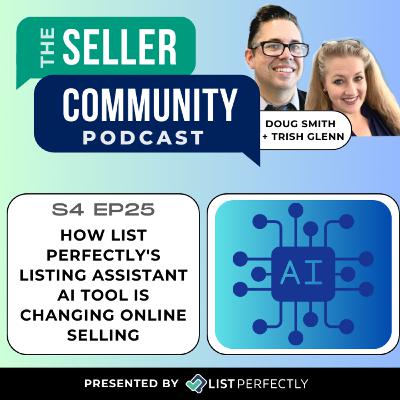 Season 4: Episode: 25 How List Perfectly's Listing Assistant AI Tool is Changing Online Selling