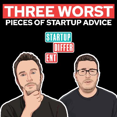 The 3 Worst Pieces of Startup Advice (And What to Do Instead)