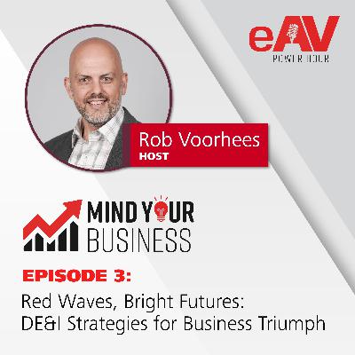 Mind Your Business | Red Waves, Bright Futures: DE&I Strategies for Business Triumph
