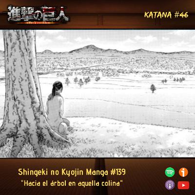 KC46| Shingeki no Kyojin Manga #139: "Hacia el árbol en aquella colina"