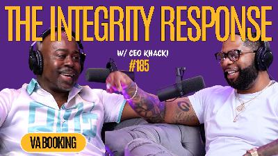VA Booking | The Integrity Response w/ CEO Khacki #185