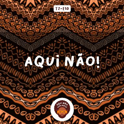 EP 10 - AQUI NÃO!