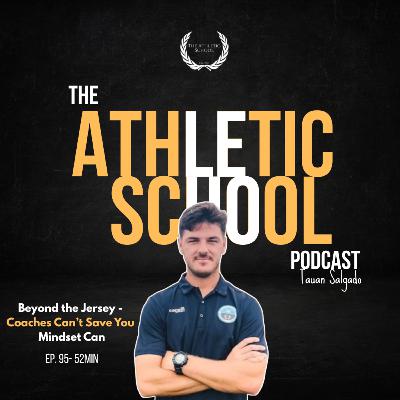 #95 Beyond the Jersey - Coaches Can’t Save You — Mindset Can