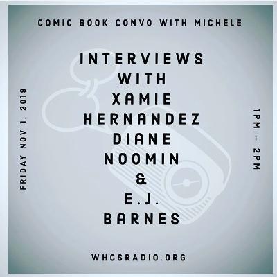 Comic Book Convo W/ Michele. Interviews: Xamie Hernandez (Los Hernandez Bros), Diane Nooman and E.J. Barnes