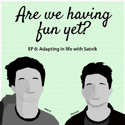 Adapting in Life with Satvik Adapting in Life with Satvik