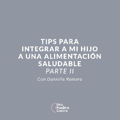 Tips para integrar a mi hijo a una alimentación saludable Parte 2